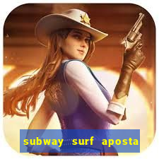 subway surf aposta 1 real